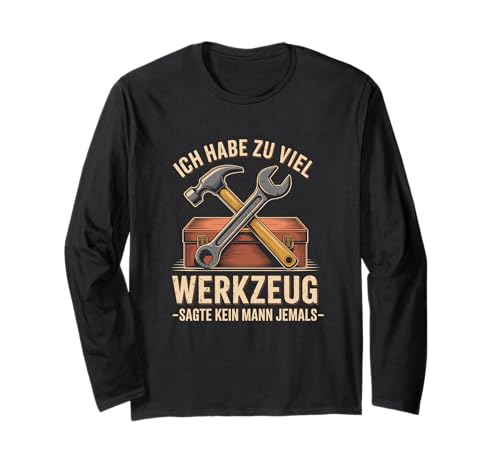 Lustiges Werkzeug Männer Heimwerker, Handwerker & Bastler Langarmshirt Lustiges Werkzeug Männer Heimwerker, Handwerker & Bastler Langarmshirt von Heimwerker Geschenk Lustiger Werkzeug Spruch