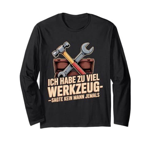 Lustiges Werkzeug Männer Heimwerker, Handwerker & Bastler Langarmshirt Lustiges Werkzeug Männer Heimwerker, Handwerker & Bastler Langarmshirt von Heimwerker Geschenk Lustiger Werkzeug Spruch