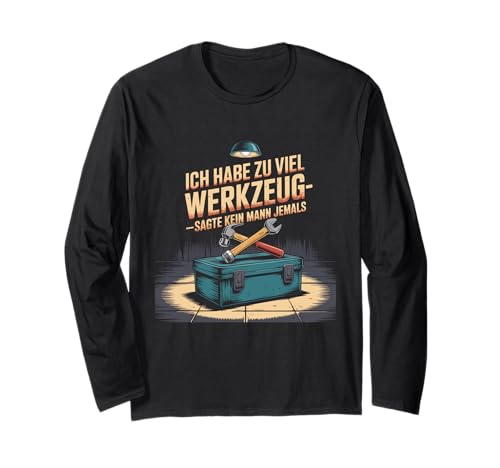 Lustiges Werkzeug Männer Heimwerker, Handwerker & Bastler Langarmshirt Lustiges Werkzeug Männer Heimwerker, Handwerker & Bastler Langarmshirt von Heimwerker Geschenk Lustiger Werkzeug Spruch