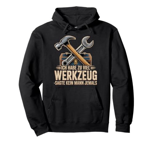 Lustiges Werkzeug Männer Heimwerker, Handwerker & Bastler Pullover Hoodie Lustiges Werkzeug Männer Heimwerker, Handwerker & Bastler Pullover Hoodie von Heimwerker Geschenk Lustiger Werkzeug Spruch