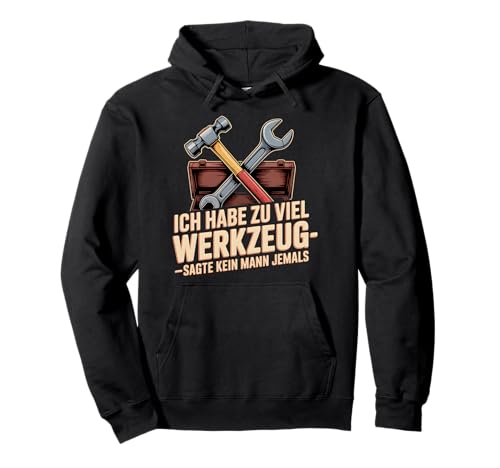 Lustiges Werkzeug Männer Heimwerker, Handwerker & Bastler Pullover Hoodie Lustiges Werkzeug Männer Heimwerker, Handwerker & Bastler Pullover Hoodie von Heimwerker Geschenk Lustiger Werkzeug Spruch