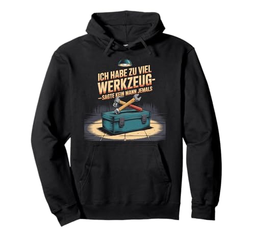 Lustiges Werkzeug Männer Heimwerker, Handwerker & Bastler Pullover Hoodie Lustiges Werkzeug Männer Heimwerker, Handwerker & Bastler Pullover Hoodie von Heimwerker Geschenk Lustiger Werkzeug Spruch