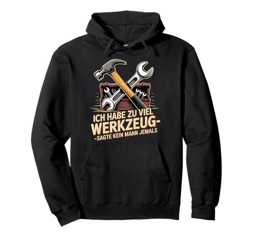 Lustiges Werkzeug Männer Heimwerker, Handwerker & Bastler Pullover Hoodie Lustiges Werkzeug Männer Heimwerker, Handwerker & Bastler Pullover Hoodie von Heimwerker Geschenk Lustiger Werkzeug Spruch