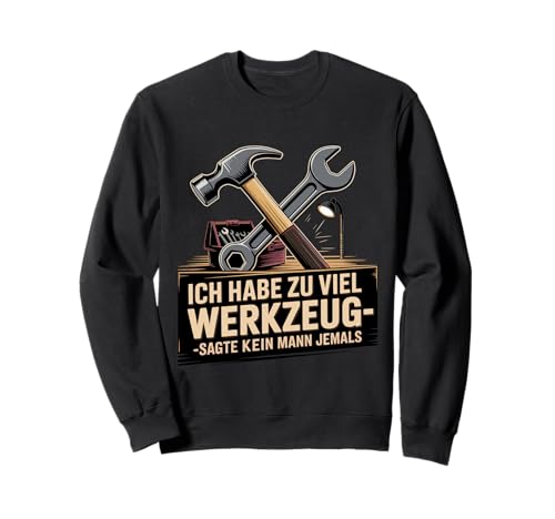 Lustiges Werkzeug Männer Heimwerker, Handwerker & Bastler Sweatshirt Lustiges Werkzeug Männer Heimwerker, Handwerker & Bastler Sweatshirt von Heimwerker Geschenk Lustiger Werkzeug Spruch