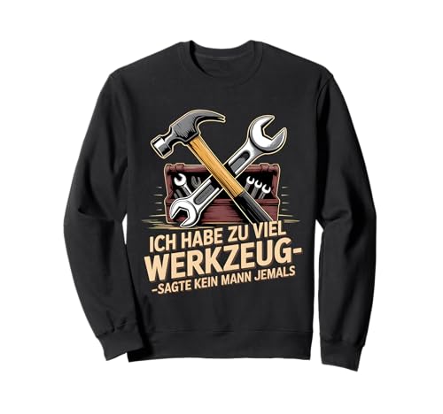 Lustiges Werkzeug Männer Heimwerker, Handwerker & Bastler Sweatshirt Lustiges Werkzeug Männer Heimwerker, Handwerker & Bastler Sweatshirt von Heimwerker Geschenk Lustiger Werkzeug Spruch