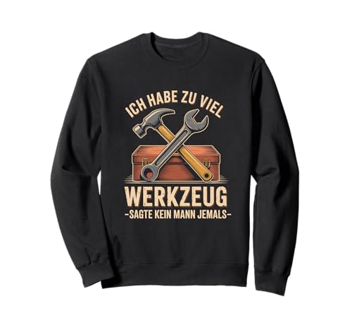 Lustiges Werkzeug Männer Heimwerker, Handwerker & Bastler Sweatshirt Lustiges Werkzeug Männer Heimwerker, Handwerker & Bastler Sweatshirt von Heimwerker Geschenk Lustiger Werkzeug Spruch