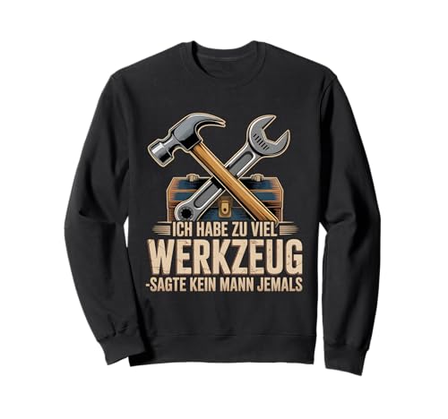 Lustiges Werkzeug Männer Heimwerker, Handwerker & Bastler Sweatshirt Lustiges Werkzeug Männer Heimwerker, Handwerker & Bastler Sweatshirt von Heimwerker Geschenk Lustiger Werkzeug Spruch