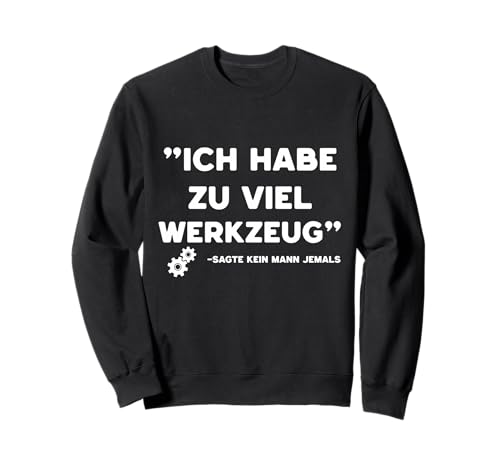 Lustiges Werkzeug Männer Heimwerker, Handwerker & Bastler Sweatshirt Lustiges Werkzeug Männer Heimwerker, Handwerker & Bastler Sweatshirt von Heimwerker Geschenk Lustiger Werkzeug Spruch