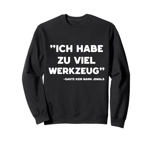 Lustiges Werkzeug Männer Heimwerker, Handwerker & Bastler Sweatshirt Lustiges Werkzeug Männer Heimwerker, Handwerker & Bastler Sweatshirt von Heimwerker Geschenk Lustiger Werkzeug Spruch