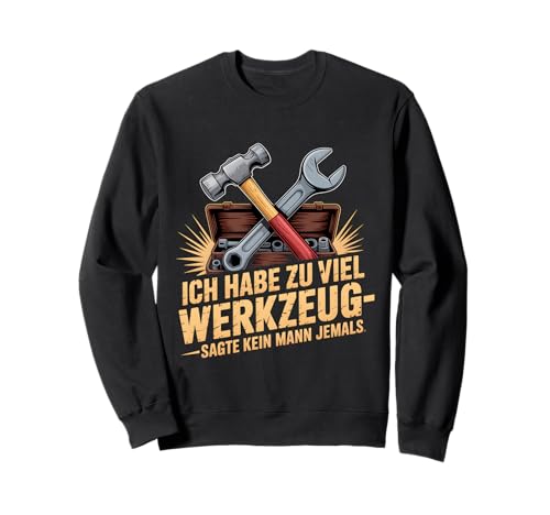 Lustiges Werkzeug Männer Heimwerker, Handwerker & Bastler Sweatshirt Lustiges Werkzeug Männer Heimwerker, Handwerker & Bastler Sweatshirt von Heimwerker Geschenk Lustiger Werkzeug Spruch