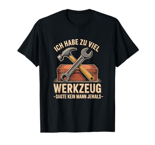 Lustiges Werkzeug Männer Heimwerker, Handwerker & Bastler T-Shirt Lustiges Werkzeug Männer Heimwerker, Handwerker & Bastler T-Shirt von Heimwerker Geschenk Lustiger Werkzeug Spruch