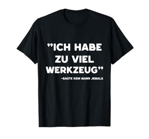 Lustiges Werkzeug Männer Heimwerker, Handwerker & Bastler T-Shirt Lustiges Werkzeug Männer Heimwerker, Handwerker & Bastler T-Shirt von Heimwerker Geschenk Lustiger Werkzeug Spruch