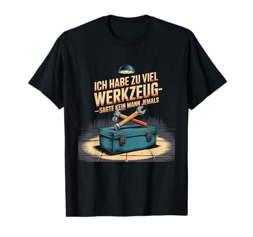 Lustiges Werkzeug Männer Heimwerker, Handwerker & Bastler T-Shirt Lustiges Werkzeug Männer Heimwerker, Handwerker & Bastler T-Shirt von Heimwerker Geschenk Lustiger Werkzeug Spruch