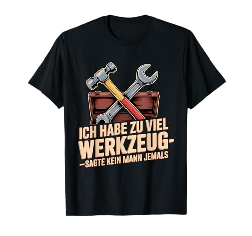 Lustiges Werkzeug Männer Heimwerker, Handwerker & Bastler T-Shirt Lustiges Werkzeug Männer Heimwerker, Handwerker & Bastler T-Shirt von Heimwerker Geschenk Lustiger Werkzeug Spruch