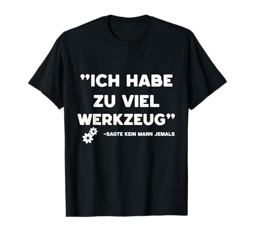 Lustiges Werkzeug Männer Heimwerker, Handwerker & Bastler T-Shirt Lustiges Werkzeug Männer Heimwerker, Handwerker & Bastler T-Shirt von Heimwerker Geschenk Lustiger Werkzeug Spruch