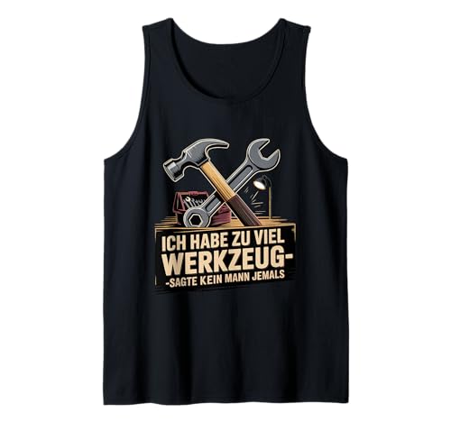 Lustiges Werkzeug Männer Heimwerker, Handwerker & Bastler Tank Top Lustiges Werkzeug Männer Heimwerker, Handwerker & Bastler Tank Top von Heimwerker Geschenk Lustiger Werkzeug Spruch