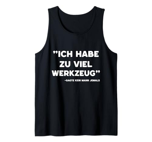 Lustiges Werkzeug Männer Heimwerker, Handwerker & Bastler Tank Top Lustiges Werkzeug Männer Heimwerker, Handwerker & Bastler Tank Top von Heimwerker Geschenk Lustiger Werkzeug Spruch