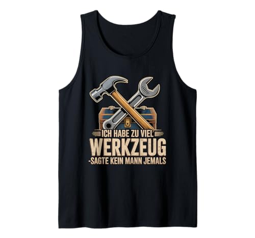 Lustiges Werkzeug Männer Heimwerker, Handwerker & Bastler Tank Top Lustiges Werkzeug Männer Heimwerker, Handwerker & Bastler Tank Top von Heimwerker Geschenk Lustiger Werkzeug Spruch
