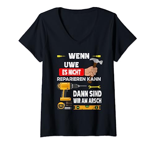 Damen Lustig Wenn Uwe es nicht reparieren kann, kann es niemand T-Shirt mit V-Ausschnitt von Heimwerker für Uwe