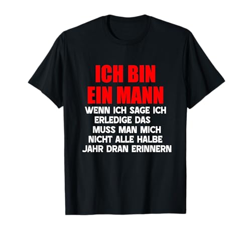 Ich bin ein Mann, man muss mich nicht erinnern witzig Spruch T-Shirt von Heinze Design Funny, Witzige, Lustige, Sprüche