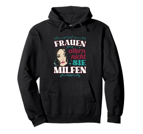 Frauen altern nicht sie milfen gut aussehen Damen MILF Pullover Hoodie Frauen altern nicht sie milfen gut aussehen Damen MILF Pullover Hoodie von Heisse Mutter sexy Mama Milf Humor für reife Frau