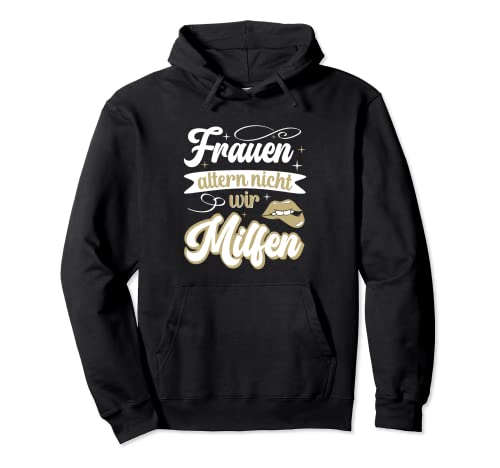 Frauen altern nicht sie milfen gut aussehen lustiges Mutter Pullover Hoodie Frauen altern nicht sie milfen gut aussehen lustiges Mutter Pullover Hoodie von Heisse Mutter sexy Mama Milf Humor für reife Frau