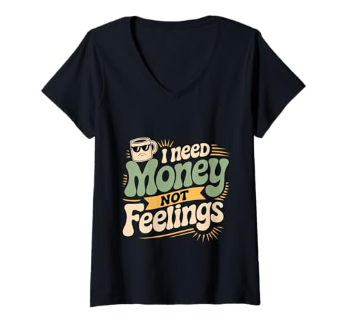 Damen I Need Money Not Feelings Hektikfinanzierung - T-Shirt mit V-Ausschnitt Damen I Need Money Not Feelings Hektikfinanzierung - T-Shirt mit V-Ausschnitt von Hektik finanzielle Gewohnheiten