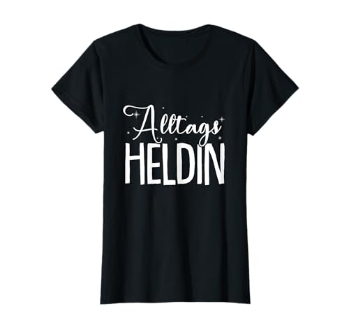 Alltags Heldin - Muttertag Geschenk Beste Mama Erzieherin T-Shirt von Heldin Des Alltags Muttertag Geschenke & Designs