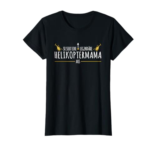 Helikoptermutter Geburtstag Hochzeitstag Helikopter Mama T-Shirt Helikoptermutter Geburtstag Hochzeitstag Helikopter Mama T-Shirt von Helikopter Mama und Helikoptermutter Geschenk