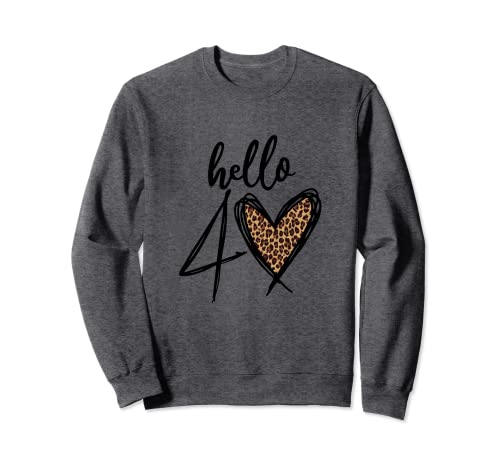 Hello 40 Years Leopard Herz 40. Geburtstag Party Frauen Geschenk Sweatshirt von Hello 40th Birthday Shirt For Women