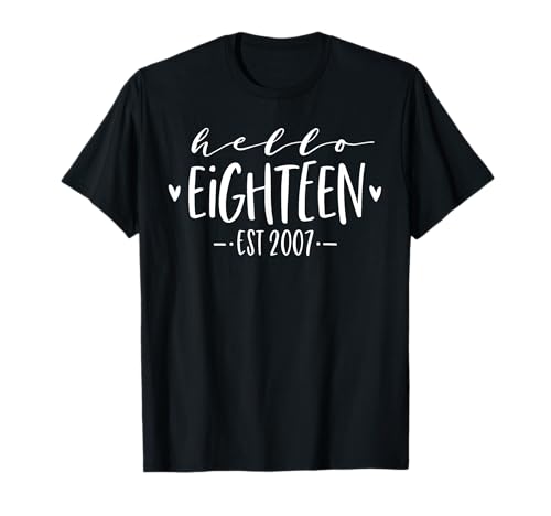 Hello Eighteen Est 2007 18th Birthday Girl 18-Year-Old T-Shirt Hello Eighteen Est 2007 18th Birthday Girl 18-Year-Old T-Shirt von Hello Eighteen Est 2007 18-Year-Old Girl Gifts