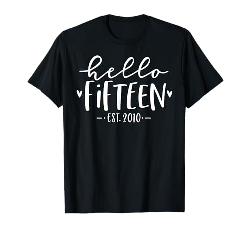 Hello Fifteen Est 2010 15th Birthday Girl 15-Year-Old T-Shirt Hello Fifteen Est 2010 15th Birthday Girl 15-Year-Old T-Shirt von Hello Fifteen Est 2010 15-Year-Old Girl Gifts
