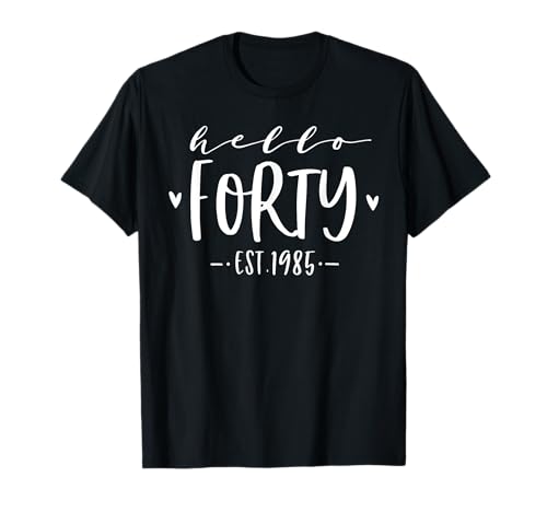 Hello Forty Est 1985 40th Birthday Girl 40-Year-Old T-Shirt Hello Forty Est 1985 40th Birthday Girl 40-Year-Old T-Shirt von Hello Forty Est 1985 40-Year-Old Gifts