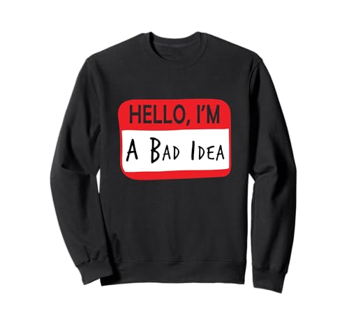 Hello I'm a bad idea Meme Patch Name Badge Funny Pin Card Sweatshirt Hello I'm a bad idea Meme Patch Name Badge Funny Pin Card Sweatshirt von Hello I’m a bad idea Tee