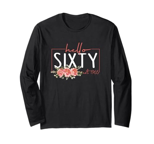 Hello Sixty Est 1965 60 Jahre alt, 60. Geburtstag für Frauen Langarmshirt von Hello Sixty Est 1965 60 Years Old 60th Birthday