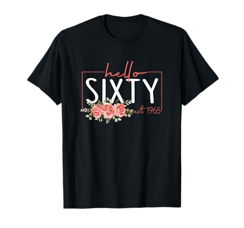Hello Sixty Est 1965 60 Jahre alt, 60. Geburtstag für Frauen T-Shirt Hello Sixty Est 1965 60 Jahre alt, 60. Geburtstag für Frauen T-Shirt von Hello Sixty Est 1965 60 Years Old 60th Birthday