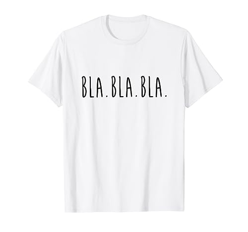 Bla Bla Bla T shirt Lustiges Geschenk fur Frauen und Manner Bla Bla Bla T shirt Lustiges Geschenk fur Frauen und Manner von Hemd Co