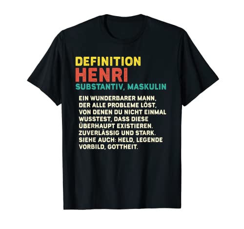 Herren Name Henri - Definition Henri T-Shirt Herren Name Henri - Definition Henri T-Shirt von Henri Name Geburtstag Namenstag Lustige Sprüche