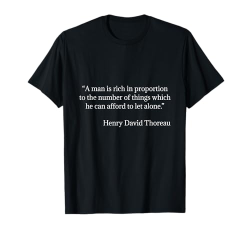 Henry David Thoreau Zitat A Man is Rich T-Shirt Henry David Thoreau Zitat A Man is Rich T-Shirt von Henry David Thoreau Quotes T-Shirt Design Co.