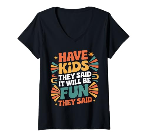 Damen Have Kids They Said It Will Be Fun They Said |- T-Shirt mit V-Ausschnitt von Herausfordernde Elternhumor