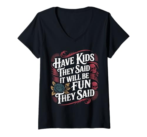 Damen Have Kids They Said It Will Be Fun They Said - T-Shirt mit V-Ausschnitt von Herausfordernde Elternhumor