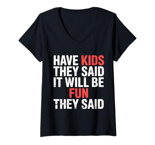 Damen Have Kids They Said It Will Be Fun They Said |- T-Shirt mit V-Ausschnitt von Herausfordernde Elternhumor