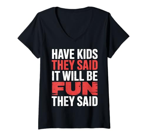 Damen Have Kids They Said It Will Be Fun They Said |- T-Shirt mit V-Ausschnitt von Herausfordernde Elternhumor