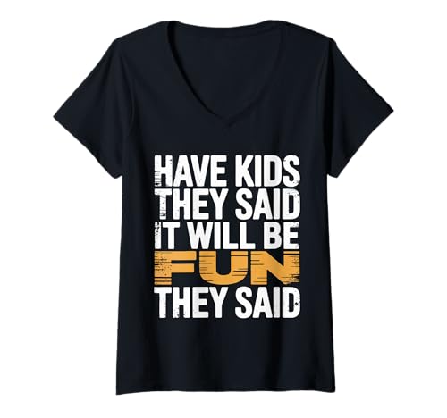 Damen Have Kids They Said It Will Be Fun They Said - T-Shirt mit V-Ausschnitt von Herausfordernde Elternhumor