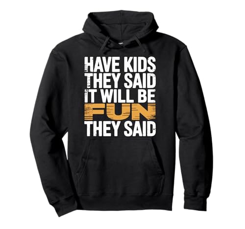 Have Kids They Said It Will Be Fun They Said - Pullover Hoodie von Herausfordernde Elternhumor