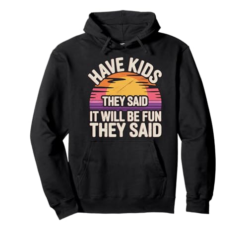 Have Kids They Said It Will Be Fun They Said - Pullover Hoodie von Herausfordernde Elternhumor