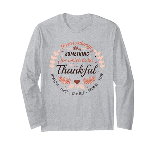 Es gibt immer etwas, für das man dankbar ist Langarmshirt Es gibt immer etwas, für das man dankbar ist Langarmshirt von Herbstfestfestern