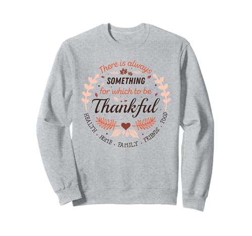 Es gibt immer etwas, für das man dankbar ist Sweatshirt Es gibt immer etwas, für das man dankbar ist Sweatshirt von Herbstfestfestern