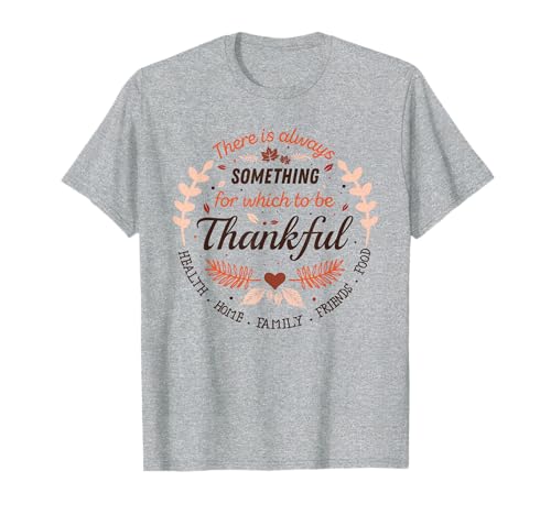 Es gibt immer etwas, für das man dankbar ist T-Shirt Es gibt immer etwas, für das man dankbar ist T-Shirt von Herbstfestfestern