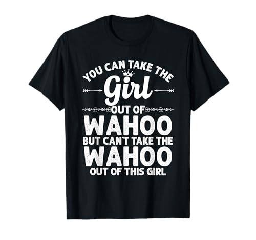 Girl Out Of WAHOO NE NEBRASKA Geschenk Lustige Home Roots USA T-Shirt Girl Out Of WAHOO NE NEBRASKA Geschenk Lustige Home Roots USA T-Shirt von Heritage Living In Proud Grown City Women Presents